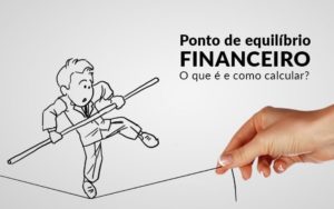 Ponto De Equilibrio Financeiro O Que E E Como Calcular Blog Davos Controladoria - Contabilidade em Angra dos Reis | Liquidez Contabilidade